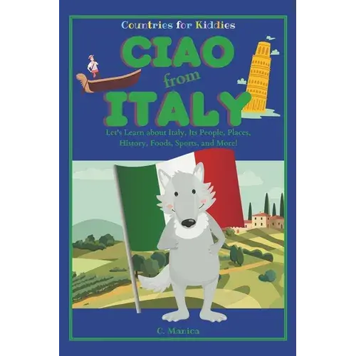 Ciao From Italy: Let's Learn About Italy, Its People, Places, History, Foods, Sports, And More! - Paperback 1