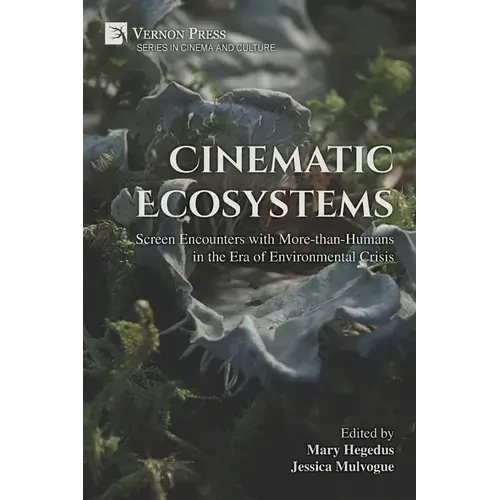 Cinematic Ecosystems: Screen Encounters With More-Than-Humans In The Era Of Environmental Crisis - Paperback 1