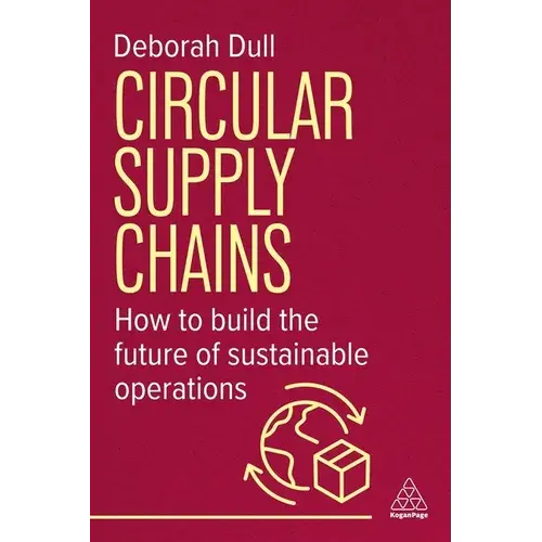 Circular Supply Chains: How To Build The Future Of Sustainable Operations - Paperback 1