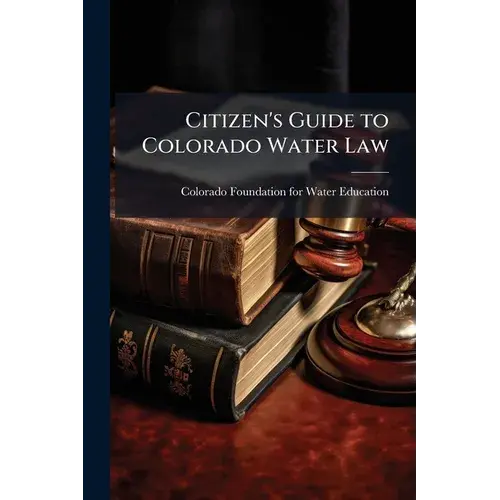 Citizen's Guide To Colorado Water Law - Paperback 1