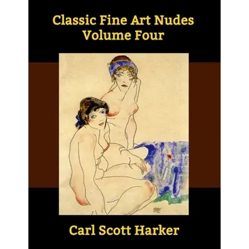 Classic Fine Art Nudes Volume Four - Paperback 1