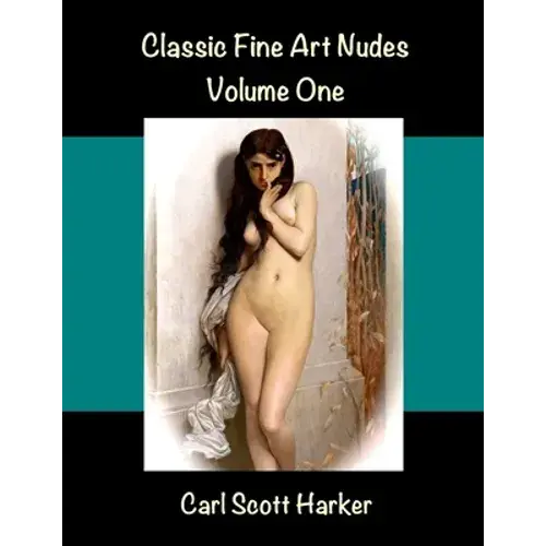 Classic Fine Art Nudes: Volume One - Paperback 1