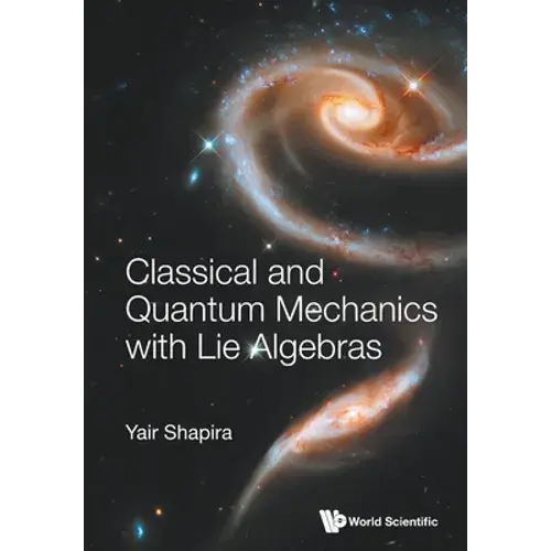 Classical And Quantum Mechanics With Lie Algebras - Paperback 1