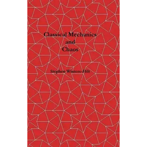 Classical Mechanics And Chaos: Book 1 Of Physics From Maximal Information Emanation - Hardcover 1