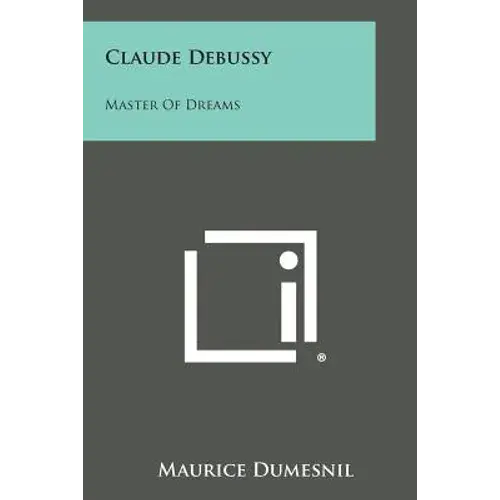 Claude Debussy: Master Of Dreams - Paperback 1