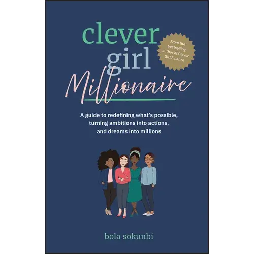 Clever Girl Millionaire: A Guide To Redefining What's Possible, Turning Ambitions Into Actions, And Dreams Into Millions - Paperback 1