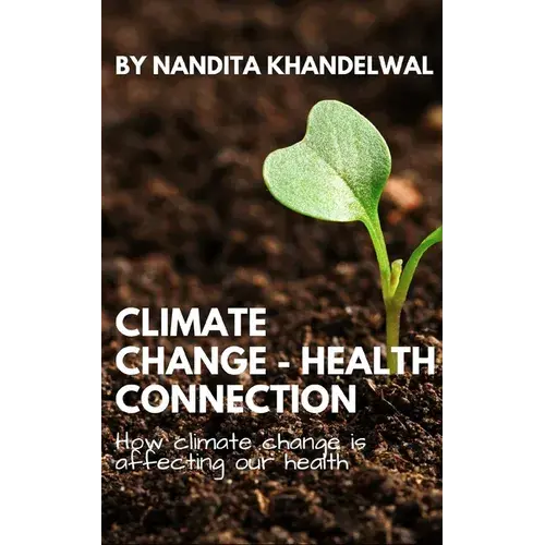 Climate Change - Health Connection: How Climate Change Is Affecting Our Health - Paperback 1