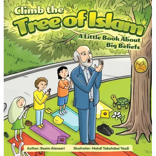 Climb The Tree Of Islam! A Little Book About Big Beliefs - Hardcover 1