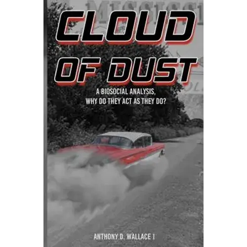Cloud Of Dust: A Biosocial Analysis, Why Do They Act As They Do? - Paperback 1