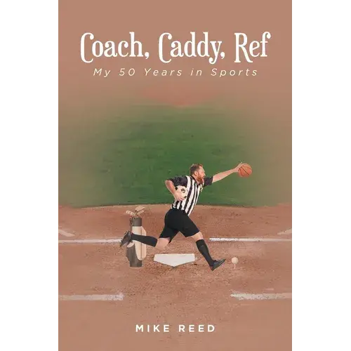 Coach, Caddy, Ref: My 50 Years In Sports - Paperback 1