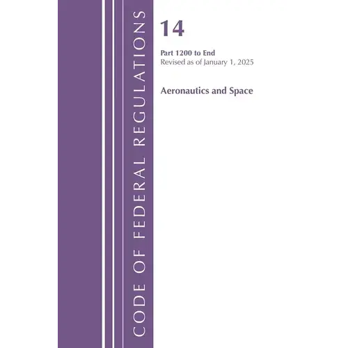 Code Of Federal Regulations, Title 14 Aeronautics And Space 1200-End, Revised As Of January 1, 2025 - Paperback 1