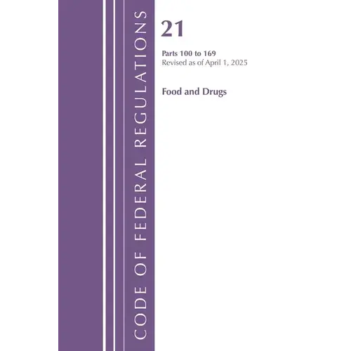 Code Of Federal Regulations, Title 21 Food Drugs 100 - 169, Revised As Of April 1, 2025 - Paperback 1