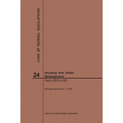 Code Of Federal Regulations Title 24, Housing And Urban Development, Parts 200-499, 2019 - Paperback 1