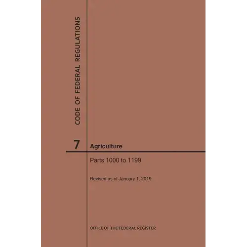 Code Of Federal Regulations Title 7, Agriculture, Parts 1000-1199, 2019 - Paperback 1