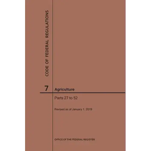 Code Of Federal Regulations Title 7, Agriculture, Parts 27-52, 2019 - Paperback 1