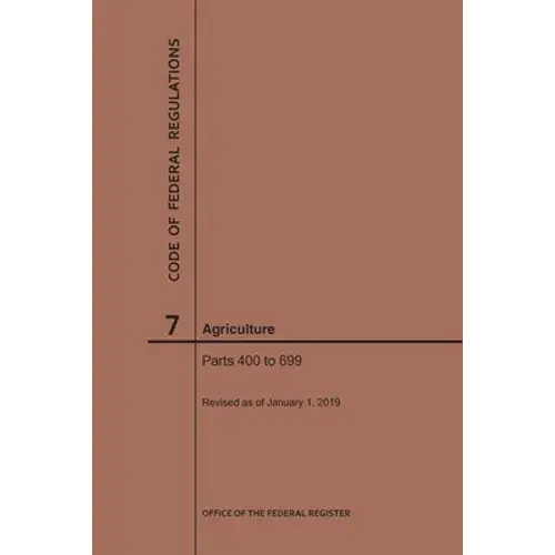 Code Of Federal Regulations Title 7, Agriculture, Parts 400-699, 2019 - Paperback 1