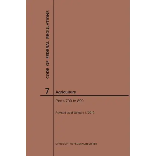 Code Of Federal Regulations Title 7, Agriculture, Parts 700-899, 2019 - Paperback 1