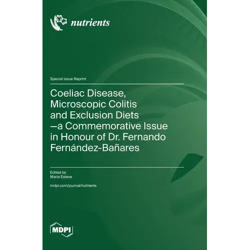Coeliac Disease, Microscopic Colitis And Exclusion Diets-A Commemorative Issue In Honour Of Dr. Fernando Fernández-Bañares - Hardcover 1