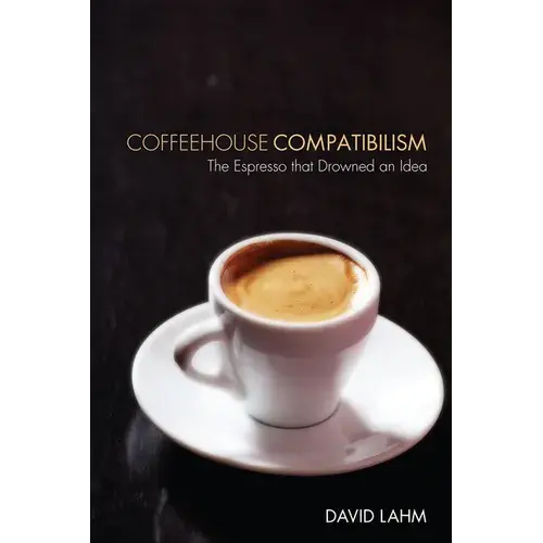 Coffeehouse Compatibilism - Paperback 1