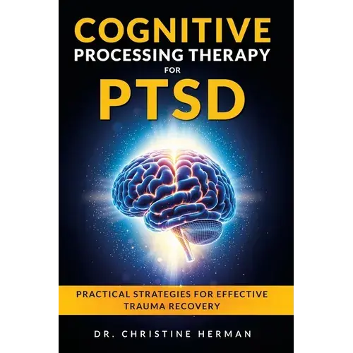 Cognitive Processing Therapy For Ptsd: Practical Strategies For Effective Trauma Recovery - Paperback 1