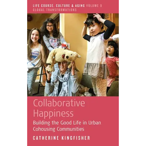 Collaborative Happiness: Building The Good Life In Urban Cohousing Communities - Paperback 1