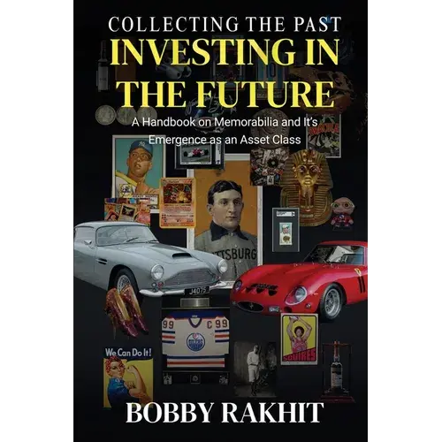 Collecting The Past Investing In The Future: A Handbook On Memorabilia And Its Emergence As An Asset Class - Paperback 1