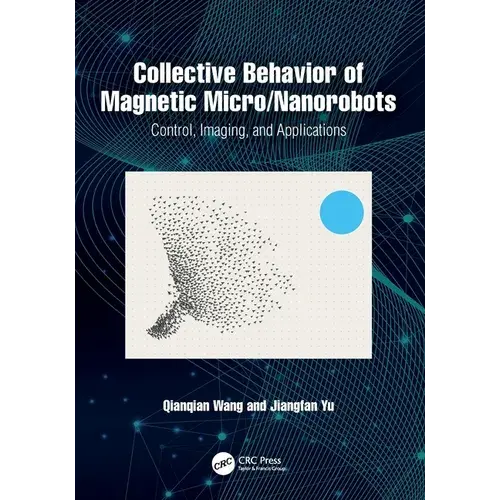 Collective Behavior Of Magnetic Micro/Nanorobots: Control, Imaging, And Applications - Paperback 1
