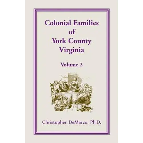 Colonial Families Of York County, Virginia, Volume 2 - Paperback 1