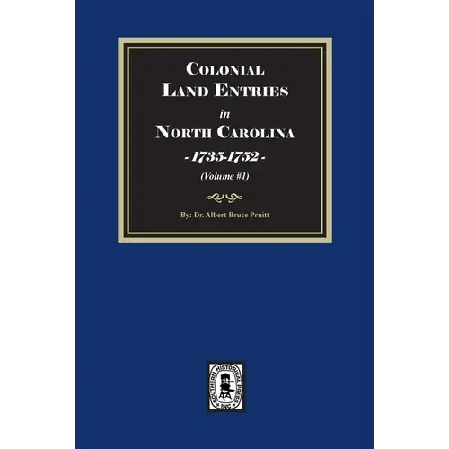 Colonial Land Entries In North Carolina, 1735-1752. (Volume #1) - Paperback 1