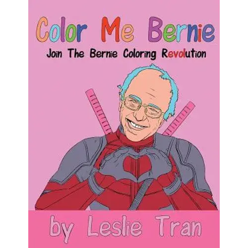 Color Me Bernie: Join The Bernie Coloring Revolution - Paperback 1
