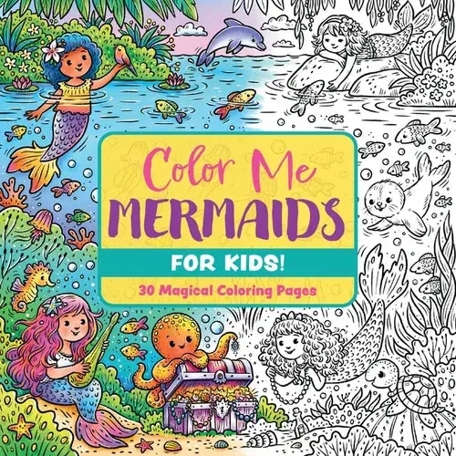 Color Me Mermaids (For Kids!): 30 Magical Coloring Pages - Paperback 1