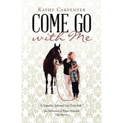 Come Go With Me: An Adventure Of Prayer-Focused True Stories. - Paperback 1