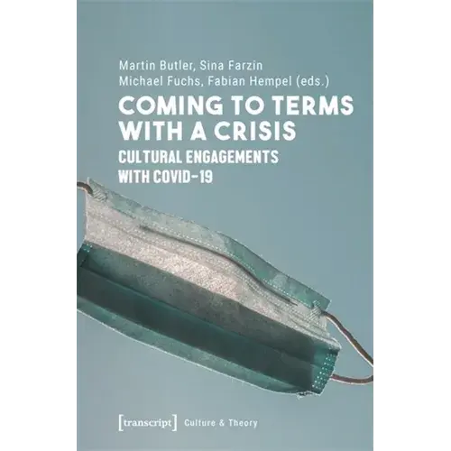 Coming To Terms With A Crisis: Cultural Engagements With Covid-19 - Paperback 1
