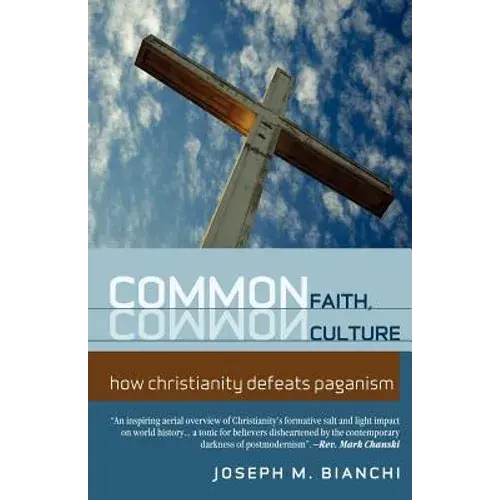 Common Faith, Common Culture: How Christianity Defeats Paganism - Paperback 1