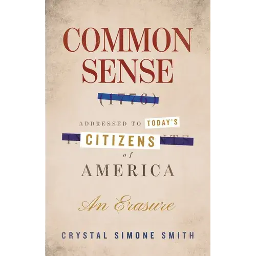 Common Sense (1776), Addressed To Today's Citizens Of America: An Erasure - Hardcover 1