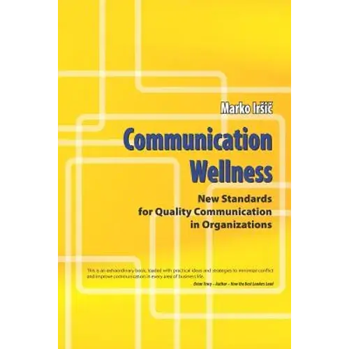 Communication Wellness: New Standards For Quality Communication In Organizations - Paperback 1