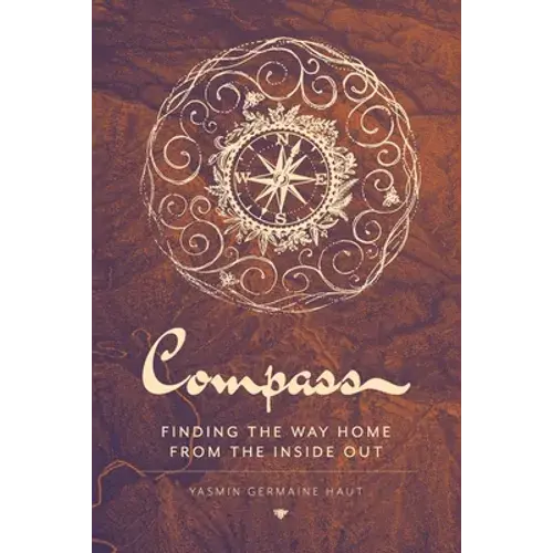 Compass: Finding The Way Home From The Inside Out - Paperback 1
