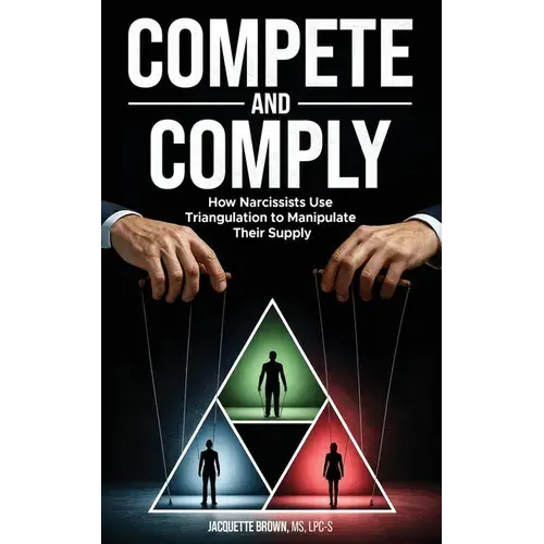 Compete And Comply: How Narcissists Use Triangulation To Manipulate Their Supply - Paperback 1