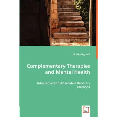 Complementary Therapies And Mental Health - Integrative And Alternative Recovery Methods - Paperback 1