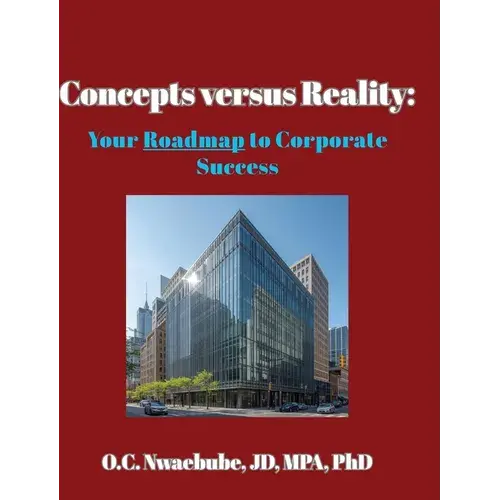 Concepts Versus Reality: Your Roadmap To Corporate Success - Hardcover 1