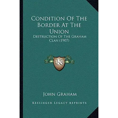 Condition Of The Border At The Union: Destruction Of The Graham Clan (1907) - Paperback 1