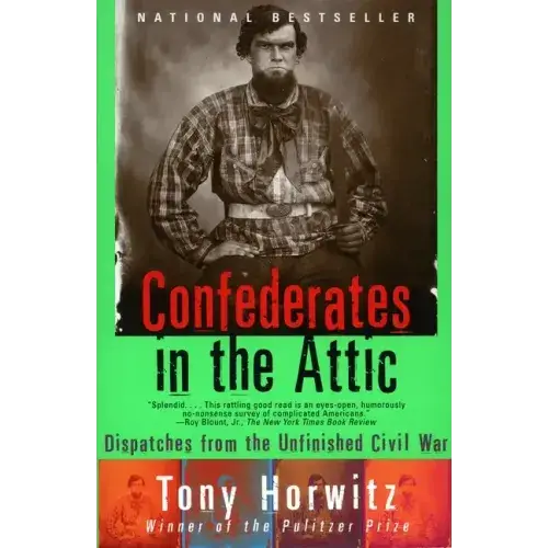 Confederates In The Attic: Dispatches From The Unfinished Civil War - Paperback 1