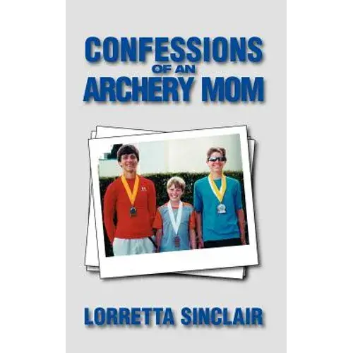 Confessions Of An Archery Mom - Paperback 1