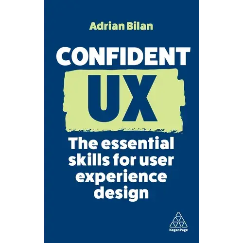 Confident Ux: The Essential Skills For User Experience Design - Paperback 1