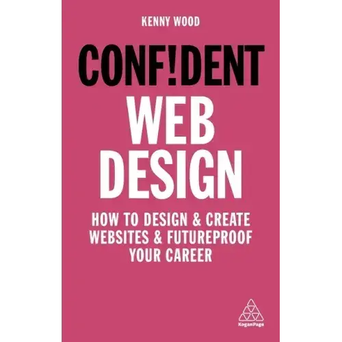 Confident Web Design: How To Design And Create Websites And Futureproof Your Career - Paperback 1