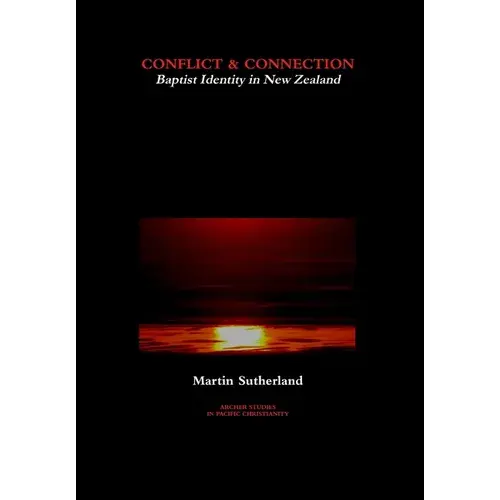 Conflict & Connection: Baptist Identity In New Zealand - Hardcover 1