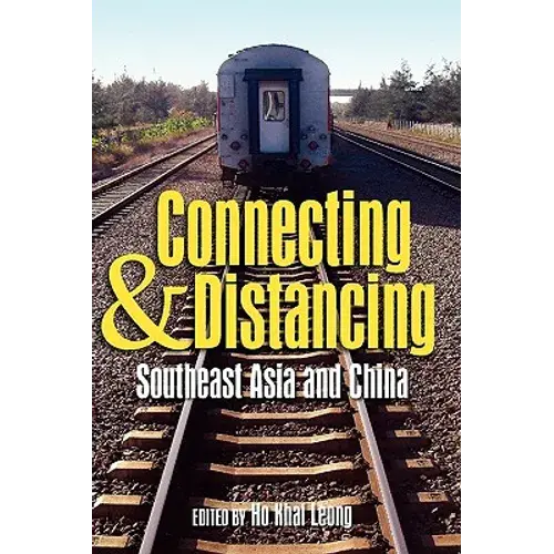 Connecting And Distancing: Southeast Asia And China - Hardcover 1