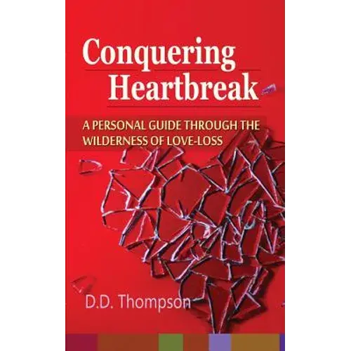Conquering Heartbreak: A Personal Guide Through The Wilderness Of Love-Loss - Paperback 1