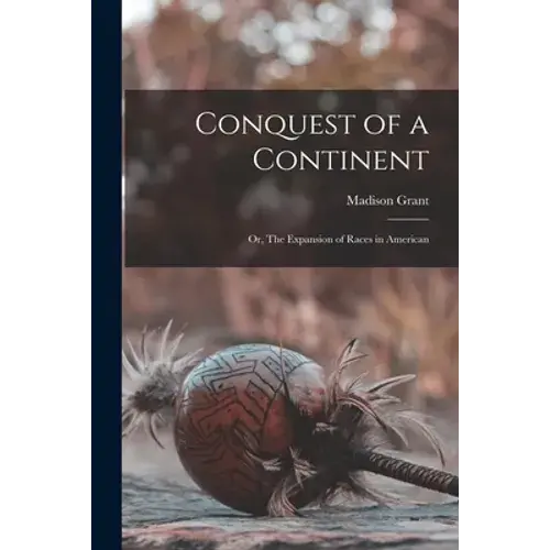 Conquest Of A Continent: Or, The Expansion Of Races In American - Paperback 1