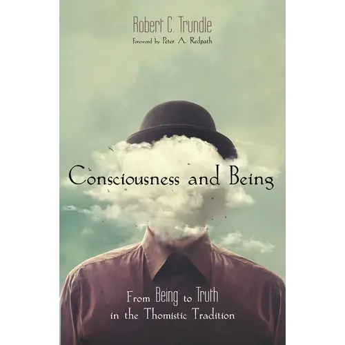 Consciousness And Being: From Being To Truth In The Thomistic Tradition - Paperback 1